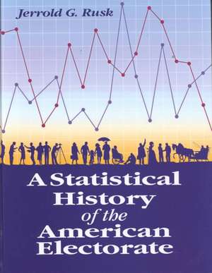 Statistical History of the American Electorate de Jerrold G. Rusk