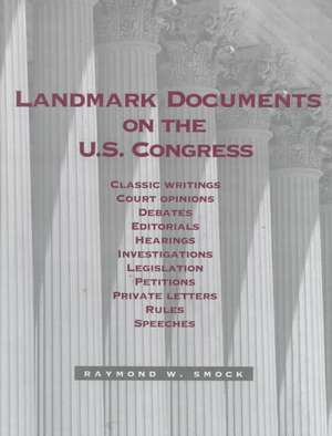 Landmark Documents on the Us Congress de Raymond W. Smock