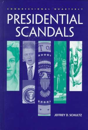 Presidential Scandals de Jeffrey D. Schultz