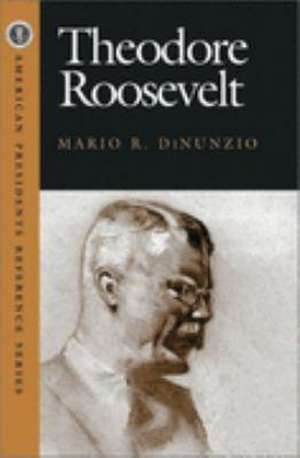 Theodore Roosevelt de Mario R. Di Nunzio