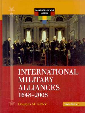 International Military Alliances, 1648-2008 de Douglas (Doug) M. (Morrow) Gibler