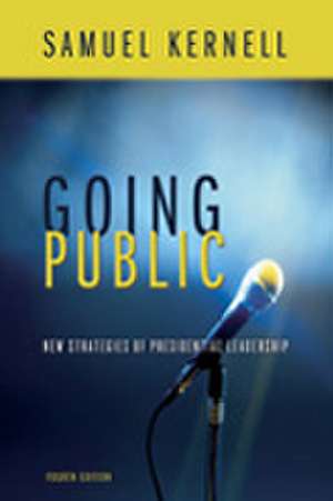 Going Public: New Strategies of Presidential Leadership de Samuel H. Kernell