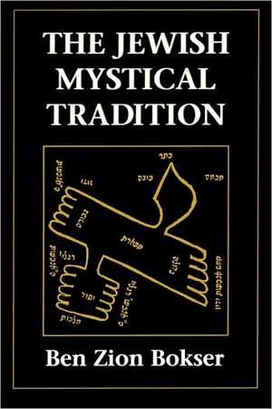 Jewish Mystical Tradition de Ben Zion Bokser