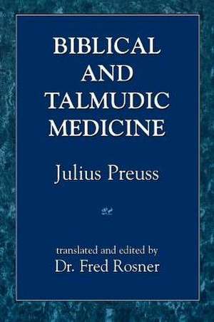 Biblical & Talmudic Medicine de Julius Preuss