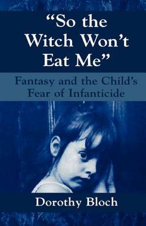 So the Witch Won't Eat Me de Dorothy Bloch