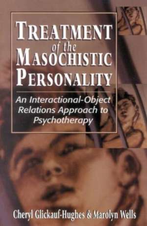 Treatment of the Masochistic Personality de Cheryl Glickauf-Hughes