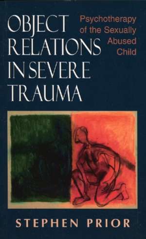 Object Relations in Severe Trauma de Stephen Prior