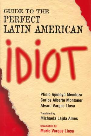 Guide to the Perfect Latin American Idiot de Plinio Apuleyo Mendoza