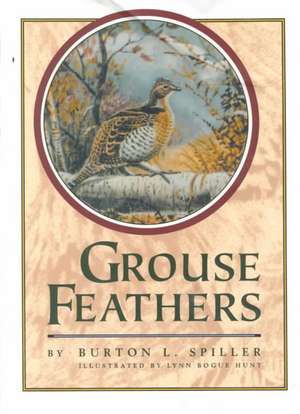 Grouse Feathers de Burton L. Spiller