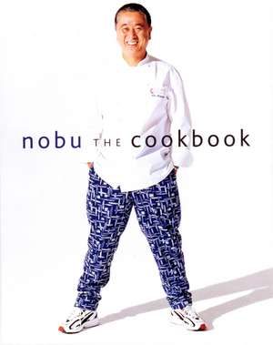 Nobu: The Cookbook de Nobuyuki Matsuhisa