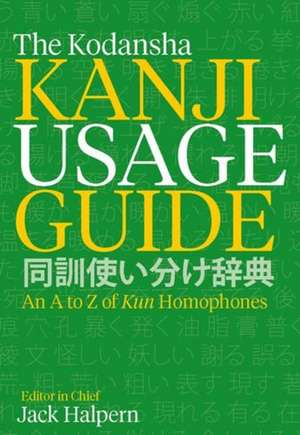 The Kodansha Kanji Usage Guide: An A to Z of Kun Homophones de Jack Halpern