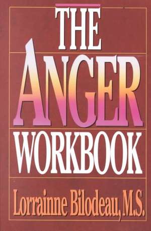 The Anger Workbook de Lorrainne Bilodeau