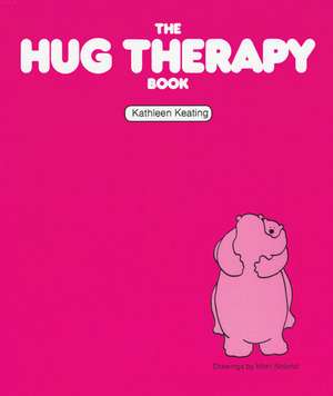 The Hug Therapy Book de Kathleen Keating