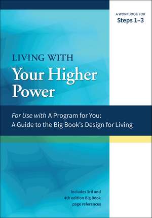 Living with Your Higher Power: A Workbook for Steps 1-3 de James Hubal