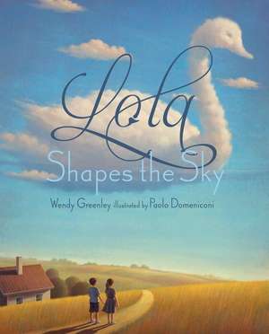 Lola Shapes the Sky de Wendy Greenley