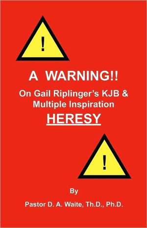 A Warning!! on Gail Riplinger's Kjb & Multiple Inspiration Heresy de D. J. Read