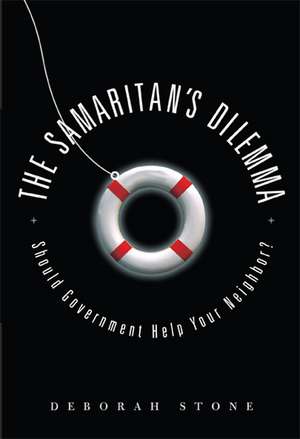 The Samaritan's Dilemma: Should Government Help Your Neighbor? de Deborah Stone