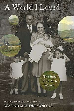 A World I Loved: The Story of an Arab Woman de Wadad Makdisi Cortas