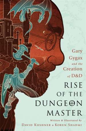 Rise of the Dungeon Master: Gary Gygax and the Creation of D&D de David Kushner