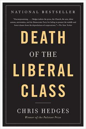 Death of the Liberal Class de Chris Hedges