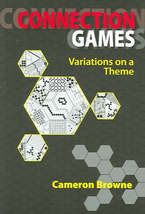 Connection Games: Variations on a Theme de Cameron Browne