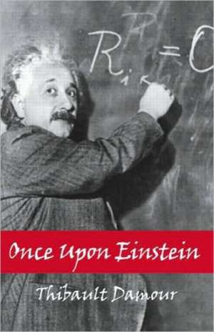 Once Upon Einstein de Thibault Damour