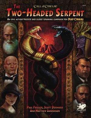 Two-Headed Serpent: A Pulp Cthulhu Campaign for Call of Cthulhu de Paul Fricker