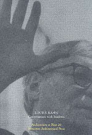 Louis Kahn: Conversations with Students de Princeton Architectural Press