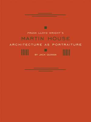 Quinan, J: Frank Lloyd Wright's Martin House de Jack Quinan