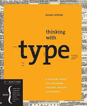 Thinking with type: A Critical Guide for Designers, Writers, Editors, & Students de Ellen Lupton