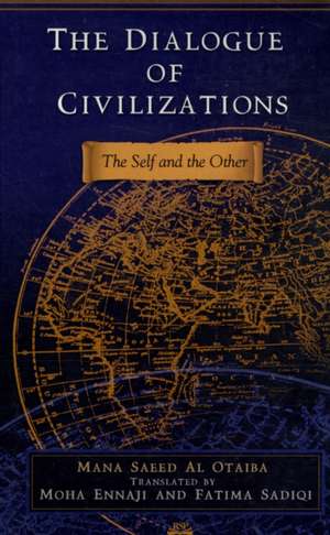 Dialogue of Civilizations: The Self and the Other de Mana Saeed Al Otaiba