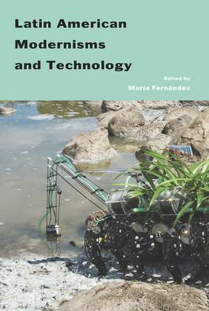 Latin American Modernisms and Technology de Maria Fernandez