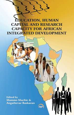 Education, Human Capital and Research Capacity for African Integrated Development de Mammo Muchie