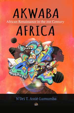 AKWABA AFRICA: African Renaissance in the 21st Century de N'Dri T. Assie-Lumumba