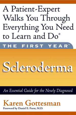 The First Year: Scleroderma: An Essential Guide for the Newly Diagnosed de Karen Gottesman