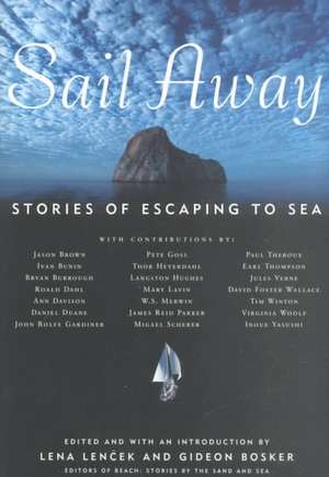 Sail Away: Stories of Escaping to Sea de Lena Lencek