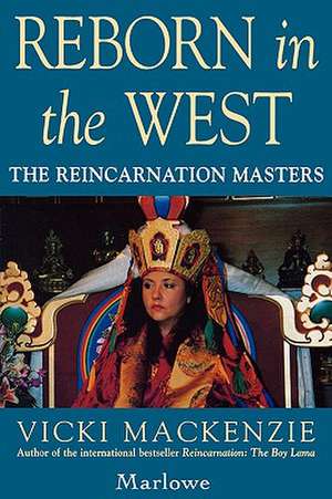 Reborn in the West: The Reincarnation Masters de Vicki Mackenzie