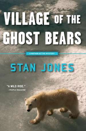 Village of the Ghost Bears: A Nathan Active Mystery Set in Alaska de Stan Jones