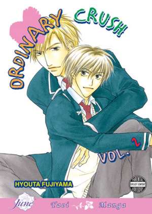 Ordinary Crush Volume 2 (Yaoi) de Hyouta Fujiyama