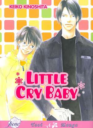 Little Cry Baby (Yaoi) de Keiko Kinoshita