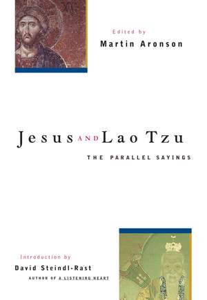 Jesus and Lao Tzu: The Parallel Sayings de Martin Aronson