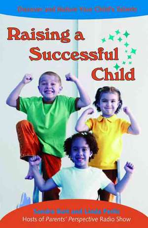 Raising A Successful Child: Discover and Nurture Your Child's Talents de Sandra Burt