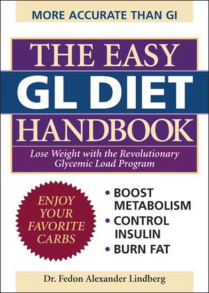 The Easy GL Diet Handbook: Lose Weight with the Revolutionary Glycemic Load Program de Fedon Alexander Lindberg