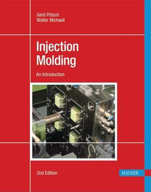 Injection Molding: An Introduction de Gerd Potsch