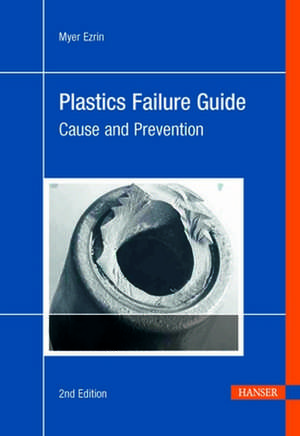 Plastics Failure: Cause and Prevention de Myer Ezrin