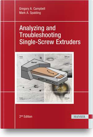 Analyzing and Troubleshooting Single-Screw Extruders 2e de Gregory A Campbell