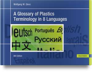 A Glossary of Plastics Terminology in 8 Languages 8e de Wolfgang Glenz