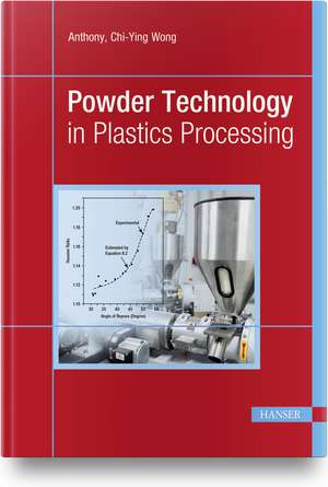 Powder Technology in Plastics Processing de Anthony Chi-Ying Wong