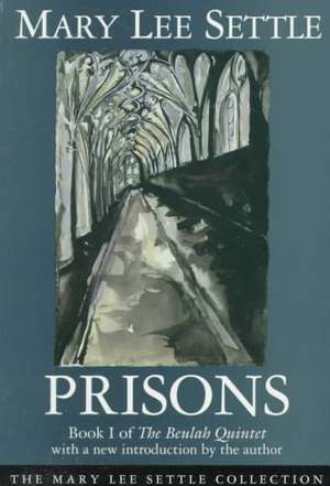 Prisons: Book I of the Beulah Quintet de Mary Lee Settle