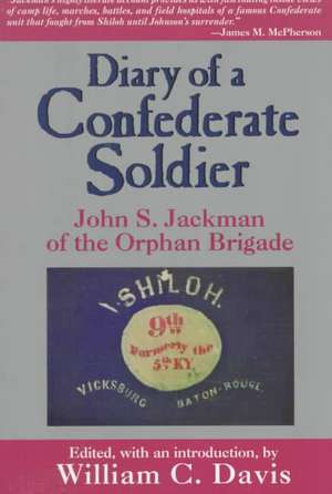 Diary of a Confederate Soldier: John S. Jackman of the Orphan Brigade de John S. Jackman